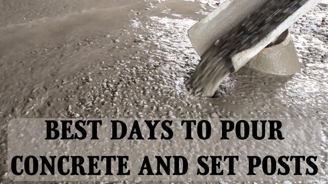 best days to pour concrete and set posts