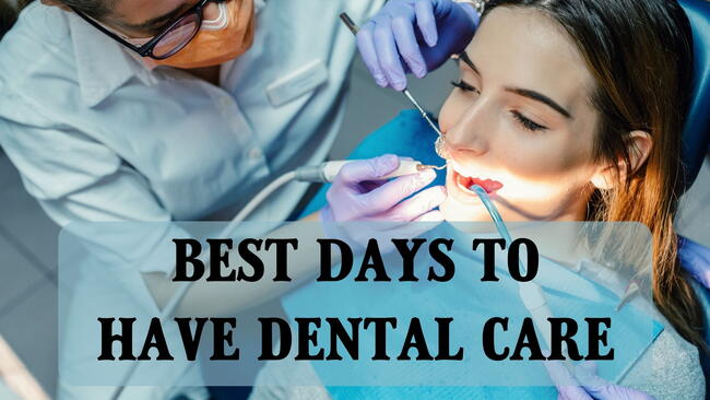 woman at dentist, best days for dental care