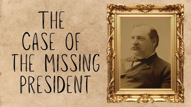 grover cleveland, the case of the missing president
