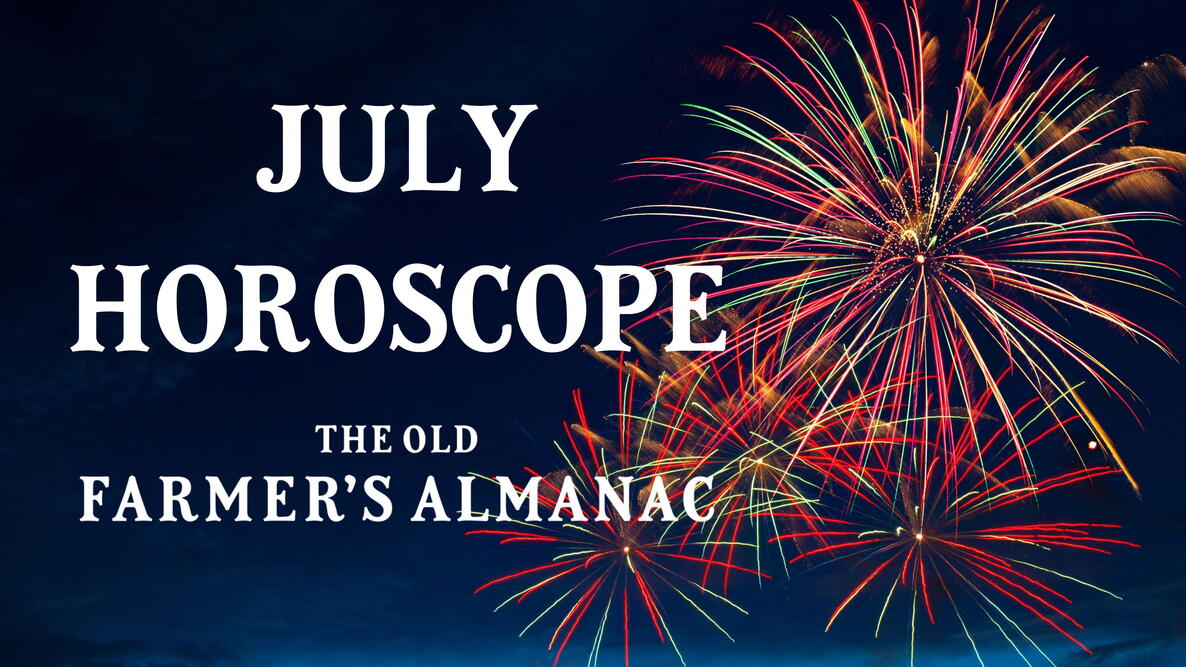 July Horoscope, fireworks, old farmer's almanac